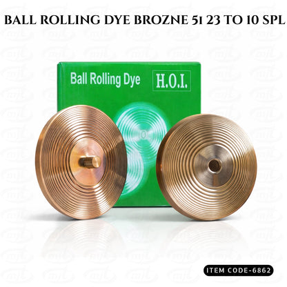 BALL ROLLING DIES BRONZE